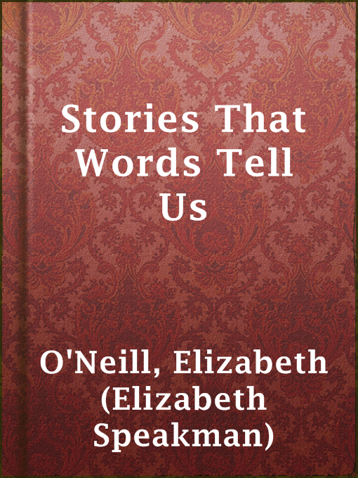 Title details for Stories That  Words Tell Us by Elizabeth (Elizabeth Speakman) O'Neill - Wait list